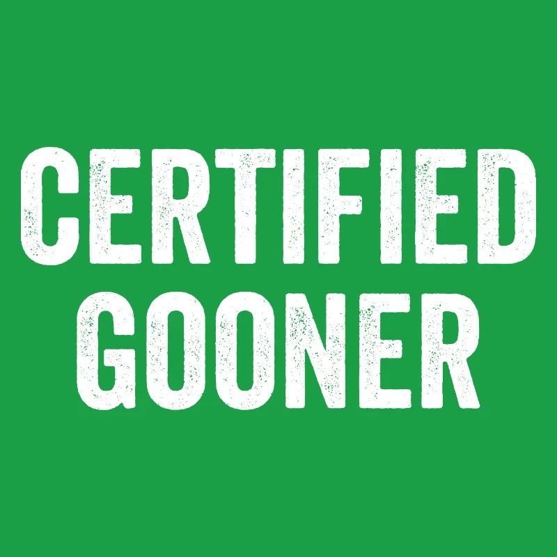 Certified Gooner Gooning