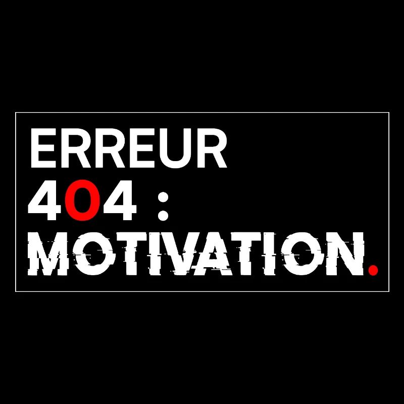 ERREUR 404 Motivation Humour Informatique