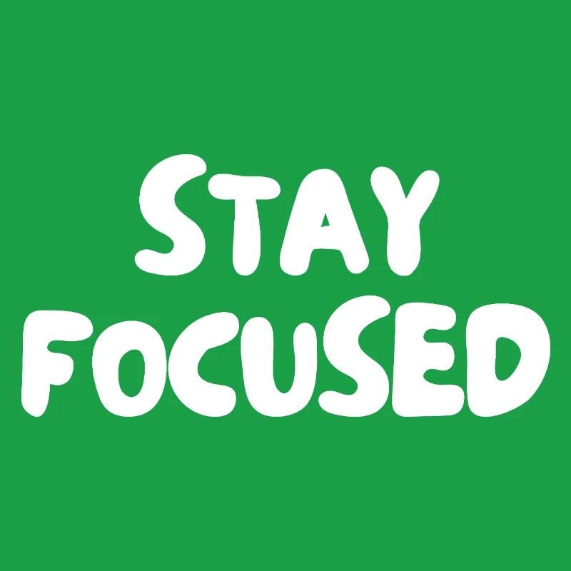 Stay focused
