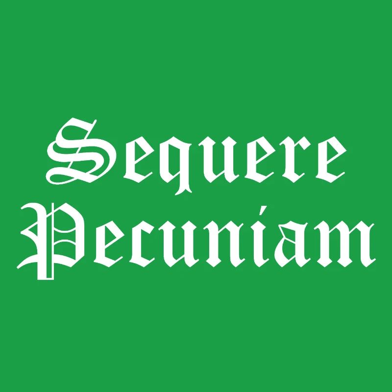 Sequere Pecuniam Gothic Script