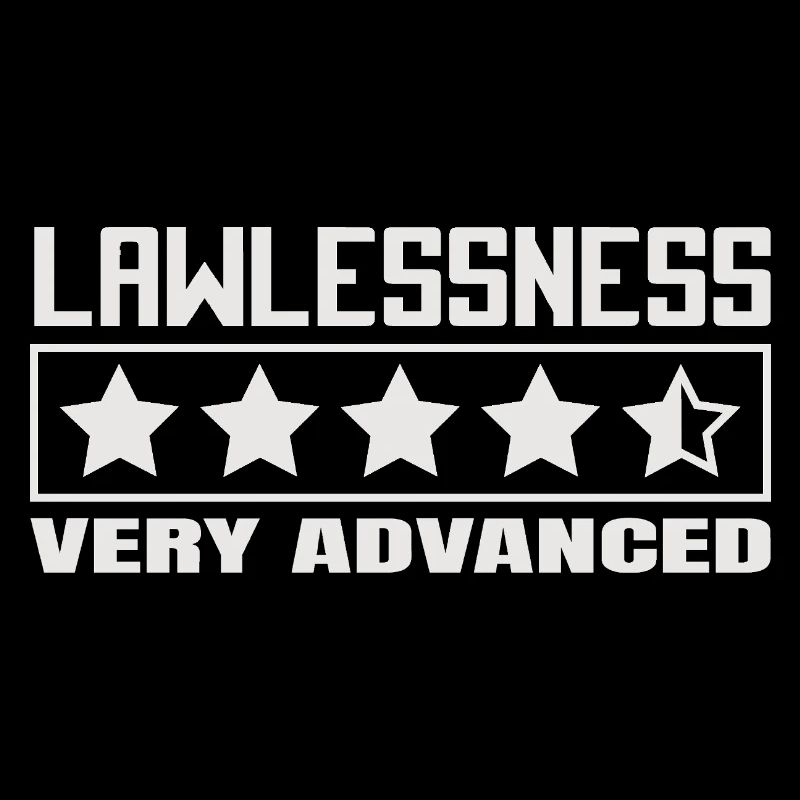 Funny saying: Lawlessness advanced!