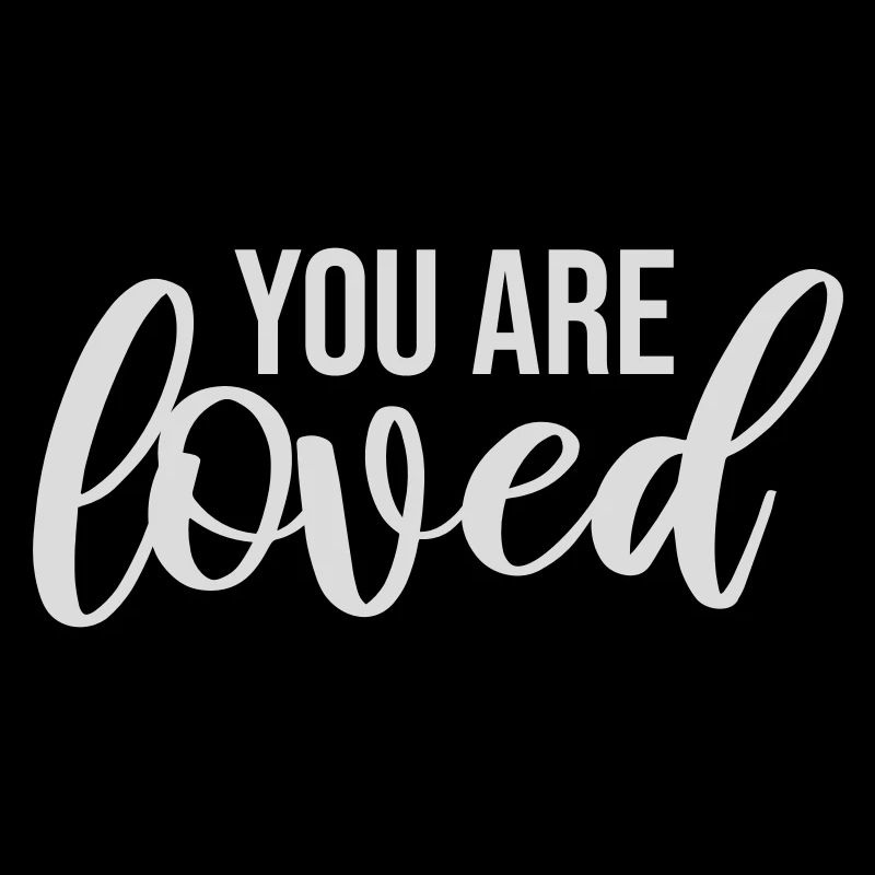 You Are Loved No Matter How You Feel Compassion