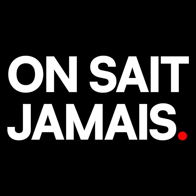 On sait jamais