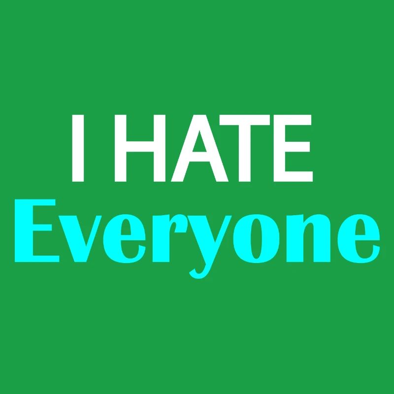 I Hate Everyone