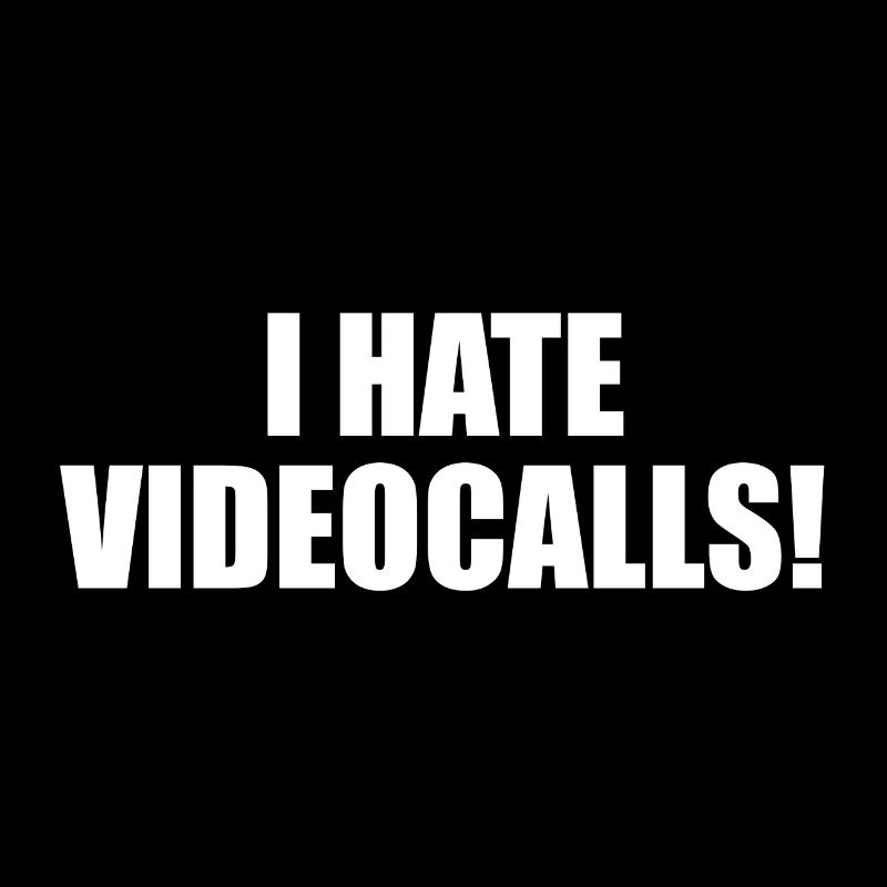 Je déteste les appels vidéo.