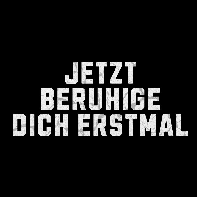 Jetzt Beruhige Dich Erstmal!