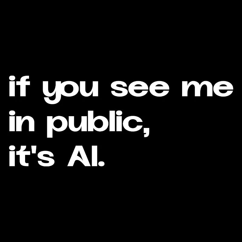 If You See Me It’s AI Typo Statement Spruch
