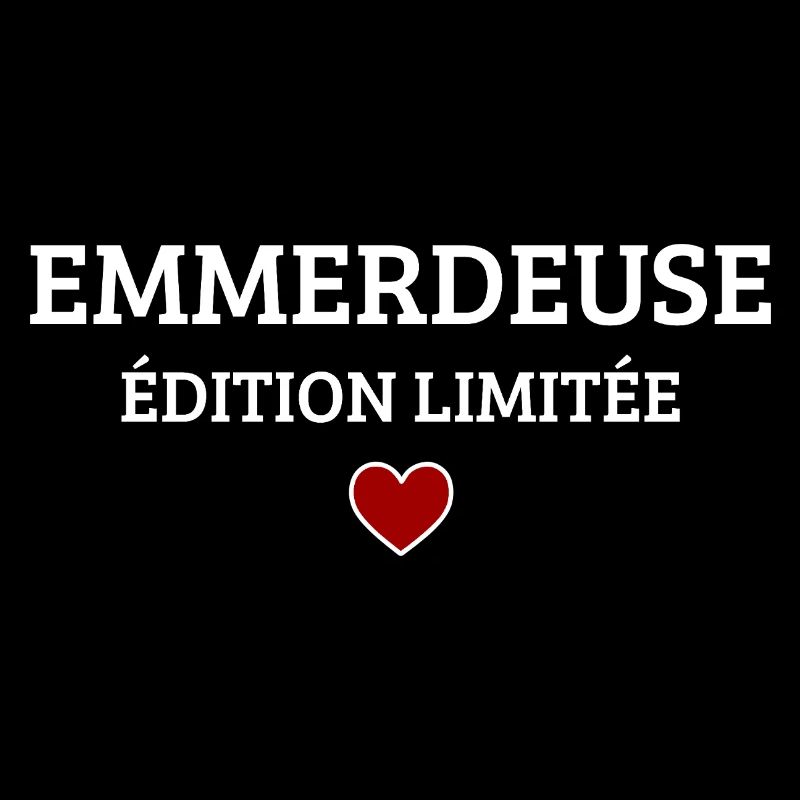 Emmerdeuse Édition Limitée Humour Drôle