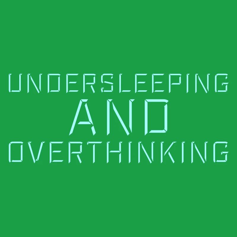 Undersleeping And Overthinking Lustig Müde Spruch