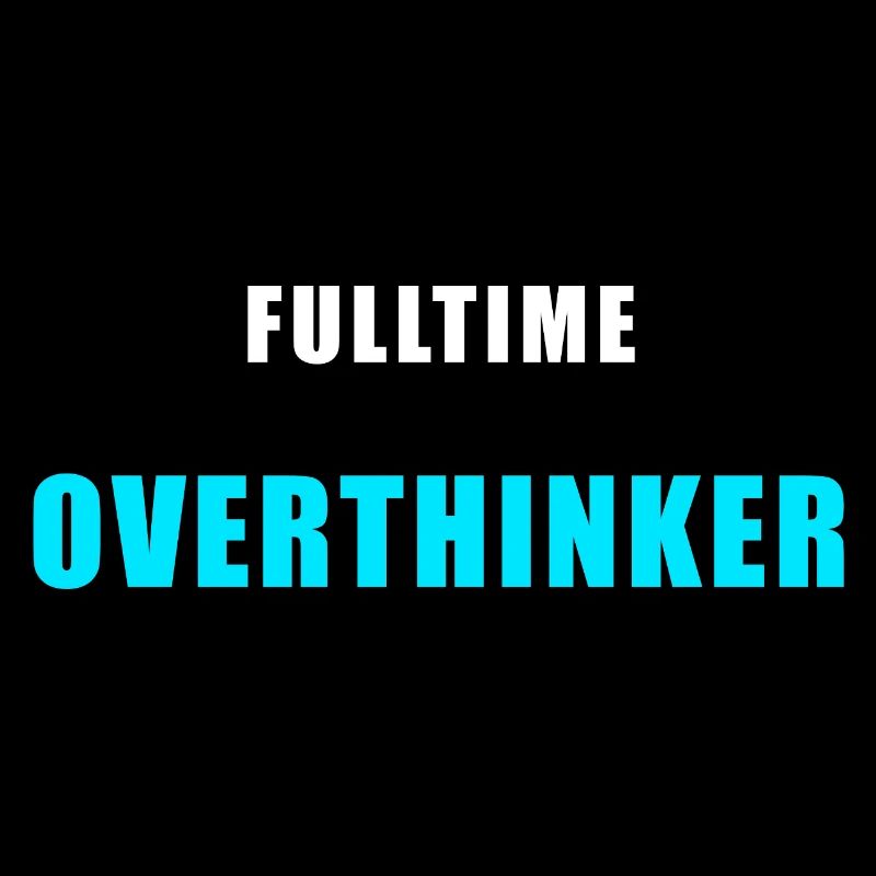 Fulltime Overthinker Shirt Humor