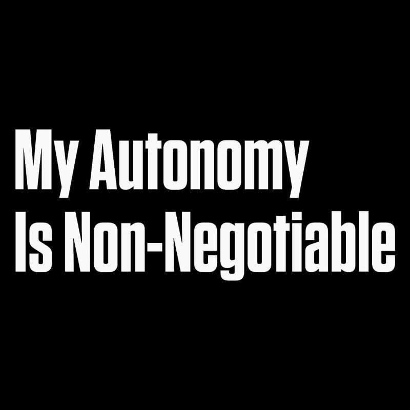 My Autonomy Is Non Negotiable PDA ND