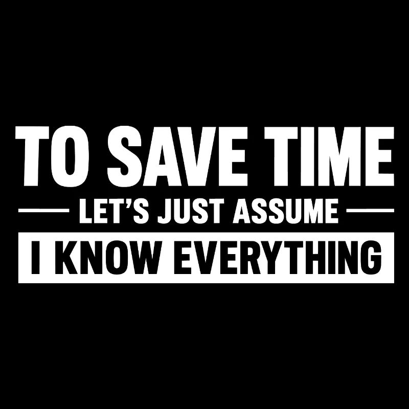 Assume I Know Everything Lustiger Spruch Design