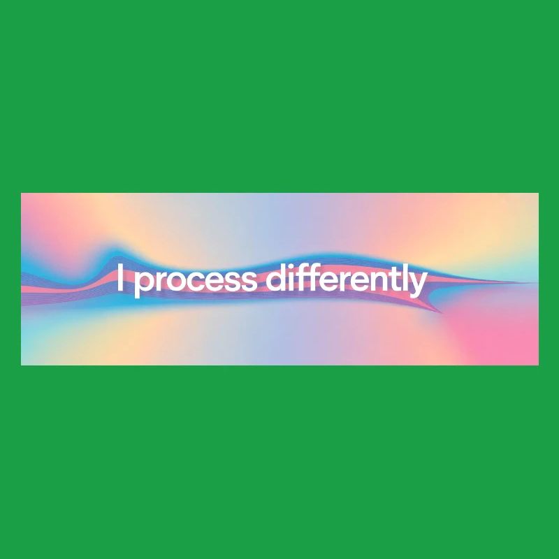I process differently