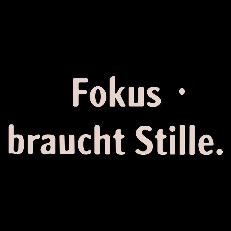 Fokus braucht Stille