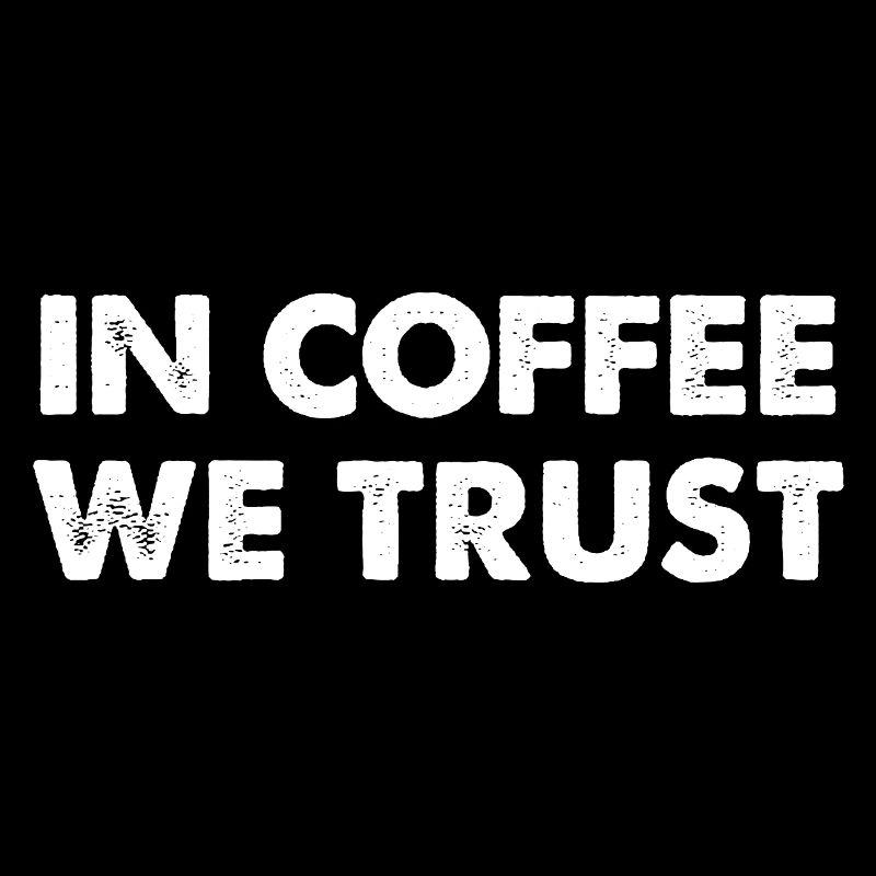 In Coffee We Trust