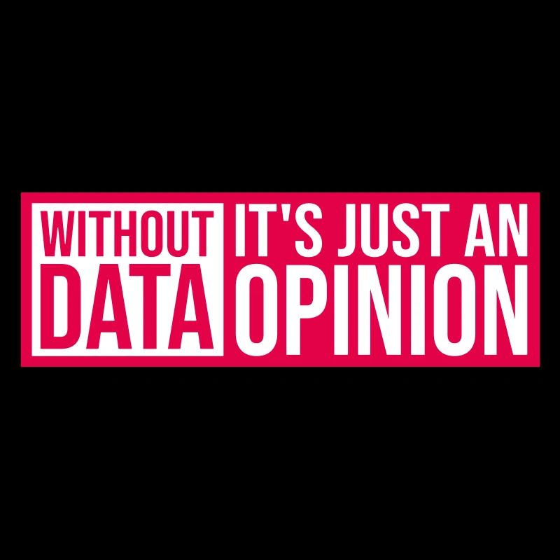 Without Data It's Just An Opinion Statistics Nerd