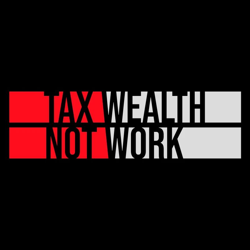 Tax Wealth Not Work Progressiv Politik Wirtschaft