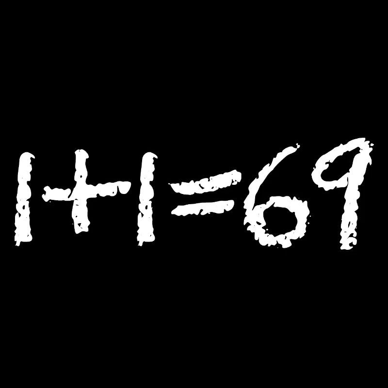 1+1 = 69 (AMOUR)