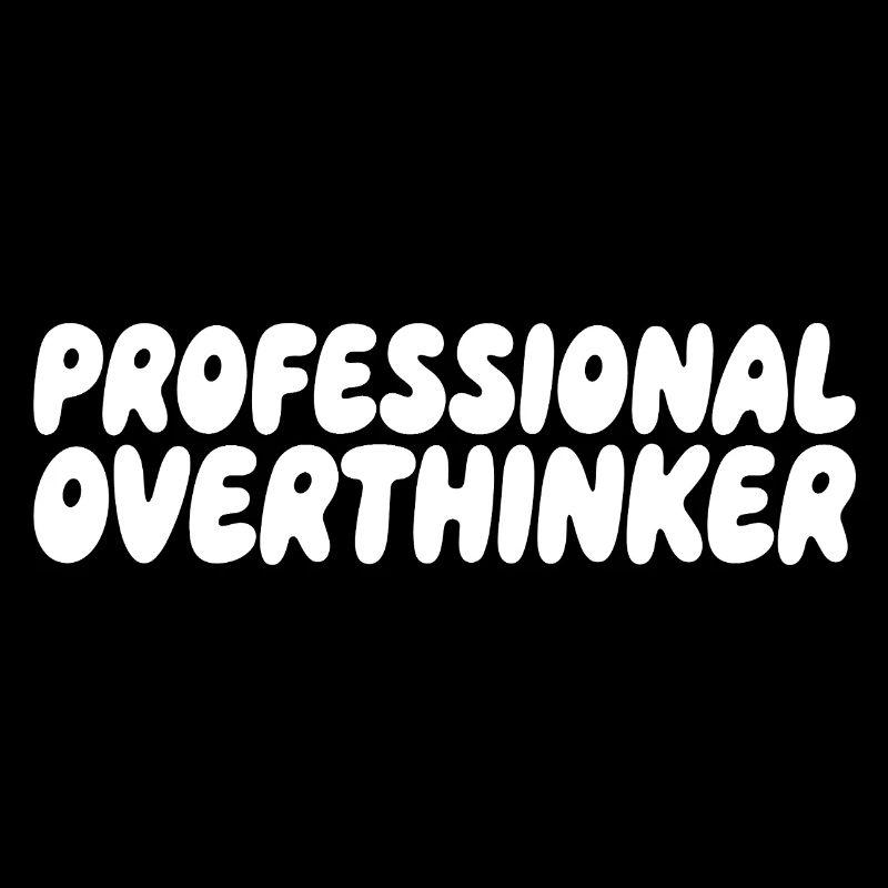 Professional Overthinker Humor Saying