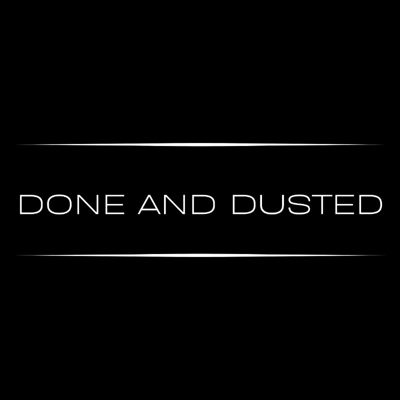 Done And Dusted— Sarcastic Quote