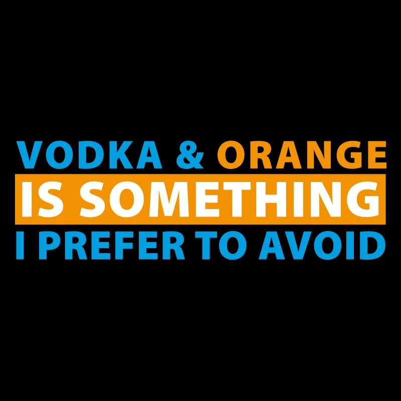 Vodka & Orange is something I prefer to avoid