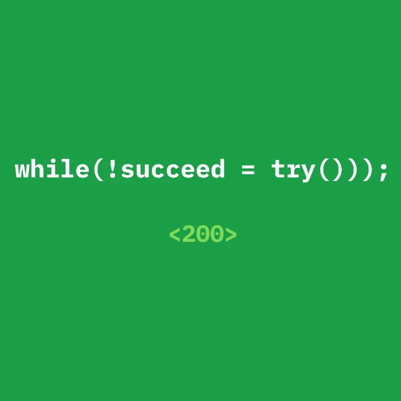 while(!succeed = try())); – Developer Shirt