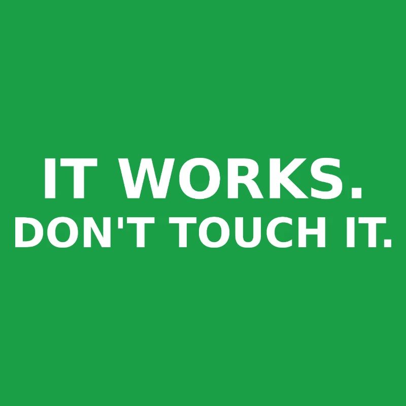 It works - don ́t touch it - Dev / IT Shirt