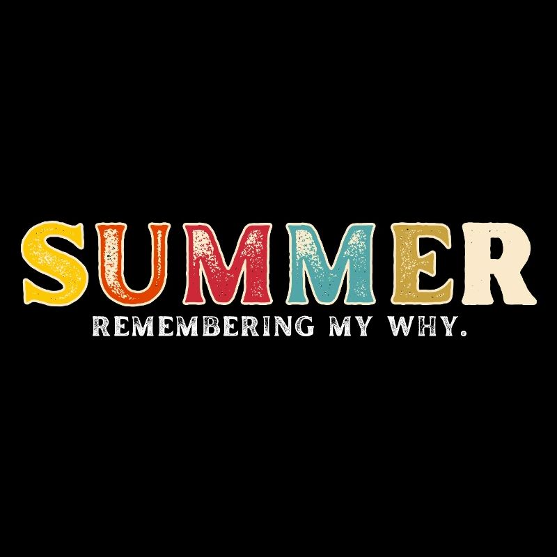 Funny Summer Break Quote Remembering My Why