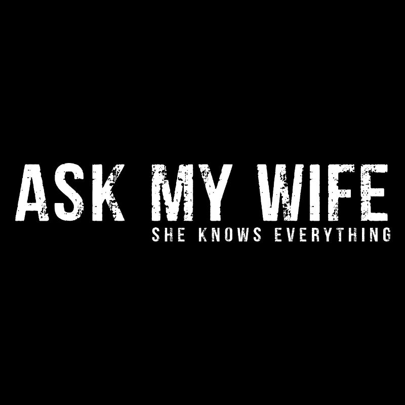 Ask My Wife – She Knows Everything
