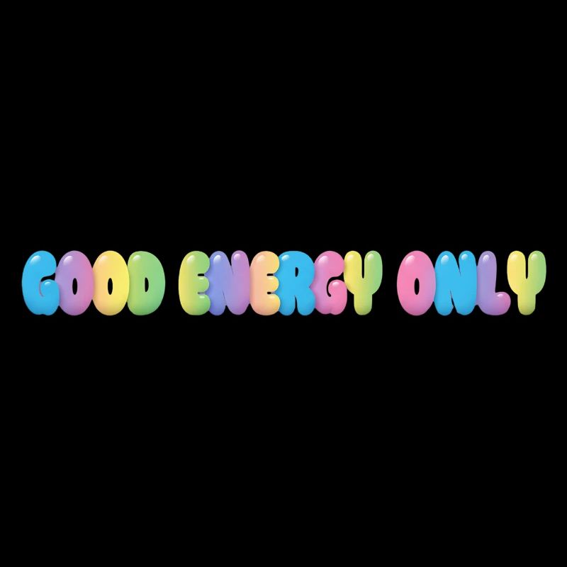 Good Energy Only – Colorful Bubble Typography