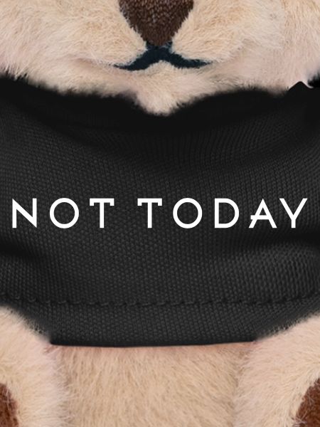 Not today