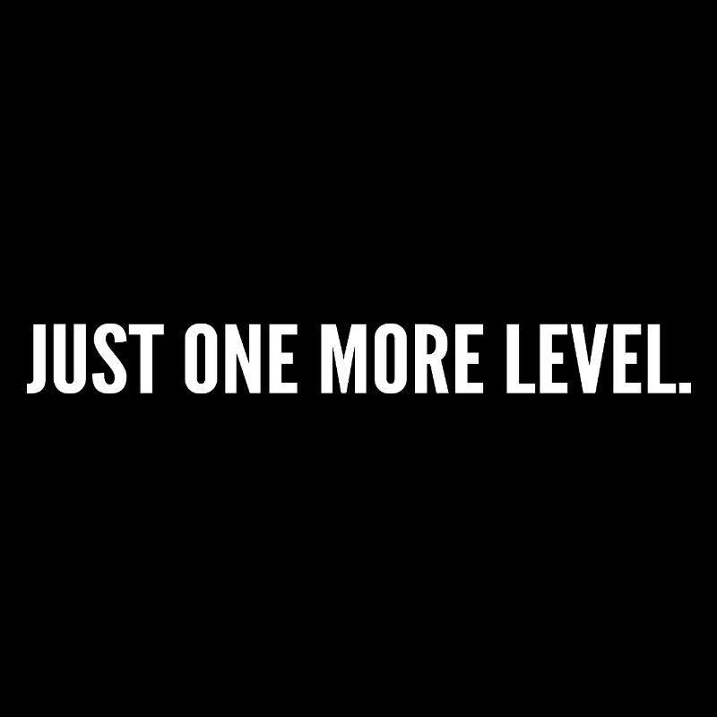 Just One More Level