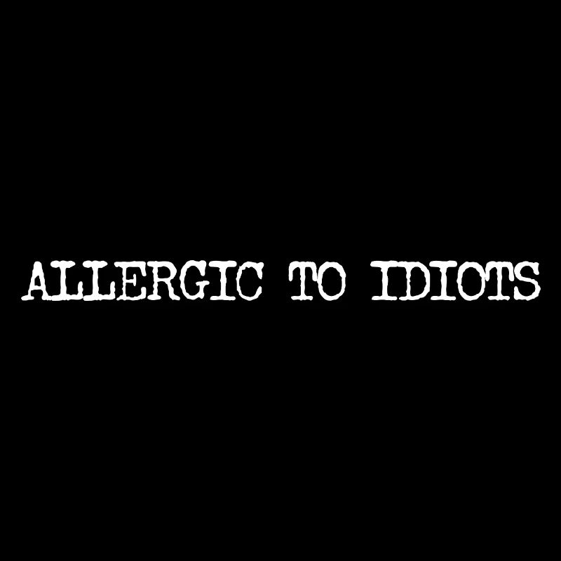 Allergic to Idiots Typografie Spruch minimalistisc
