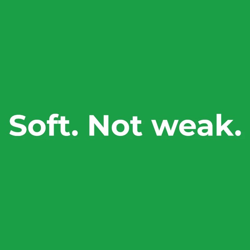 Empowered Quote | Soft Not Weak - White