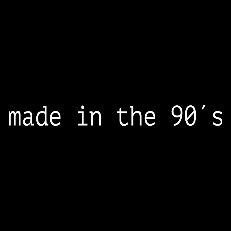 90er Jahre Made in the 90s Spruch