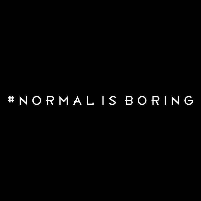 Normal is boring