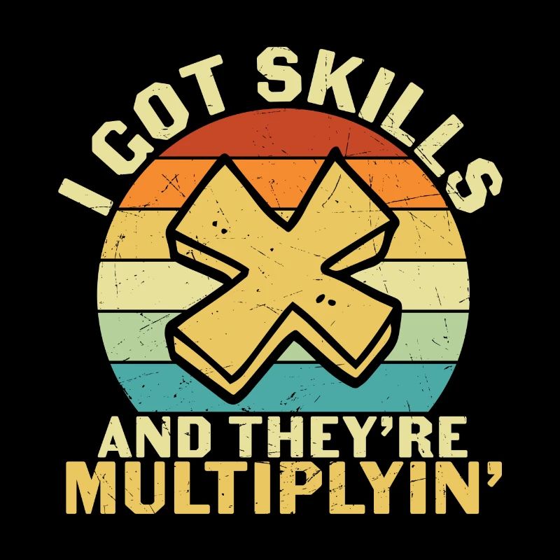 I Got Skills They’re Multiplying