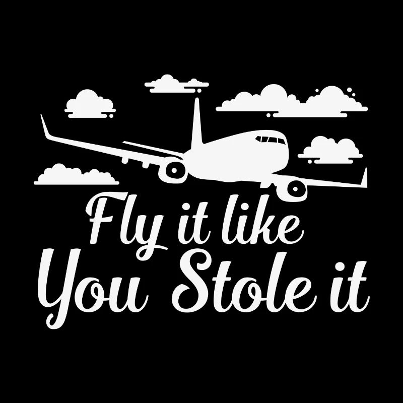 Fliege es, als hättest du es gestohlen Lustiger Pilot