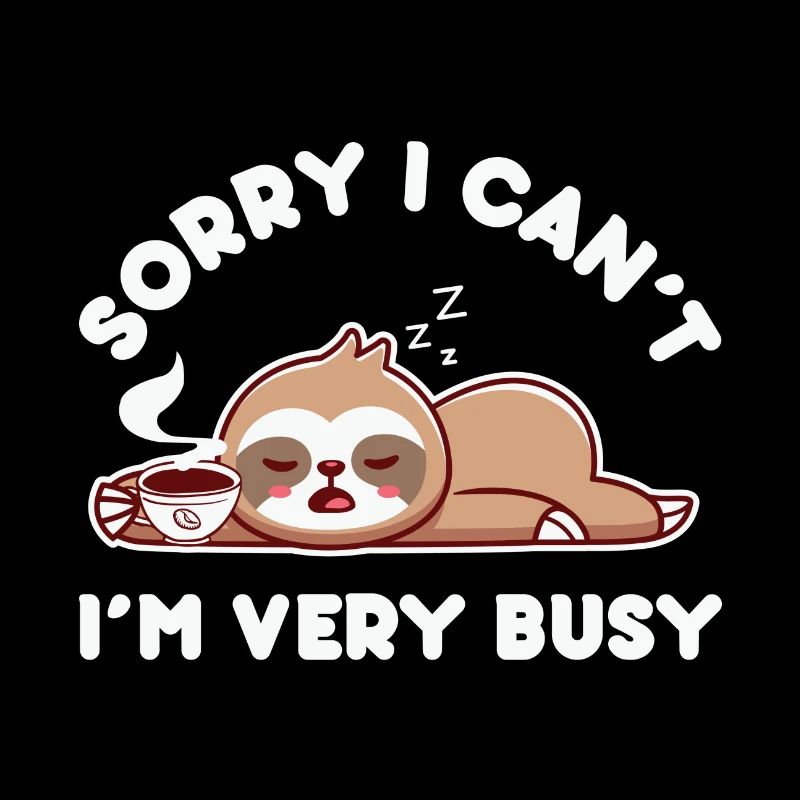 Sorry I Cant Im Very Busy Coffee Sloth