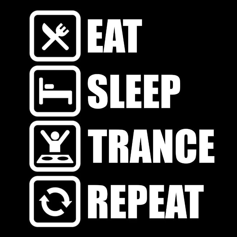 Eat Sleep Trance Repeat!