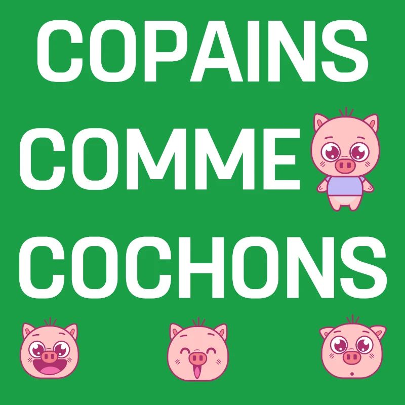 COPAINS COMME COCHONS