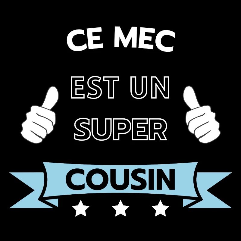 Ce mec est super cousin