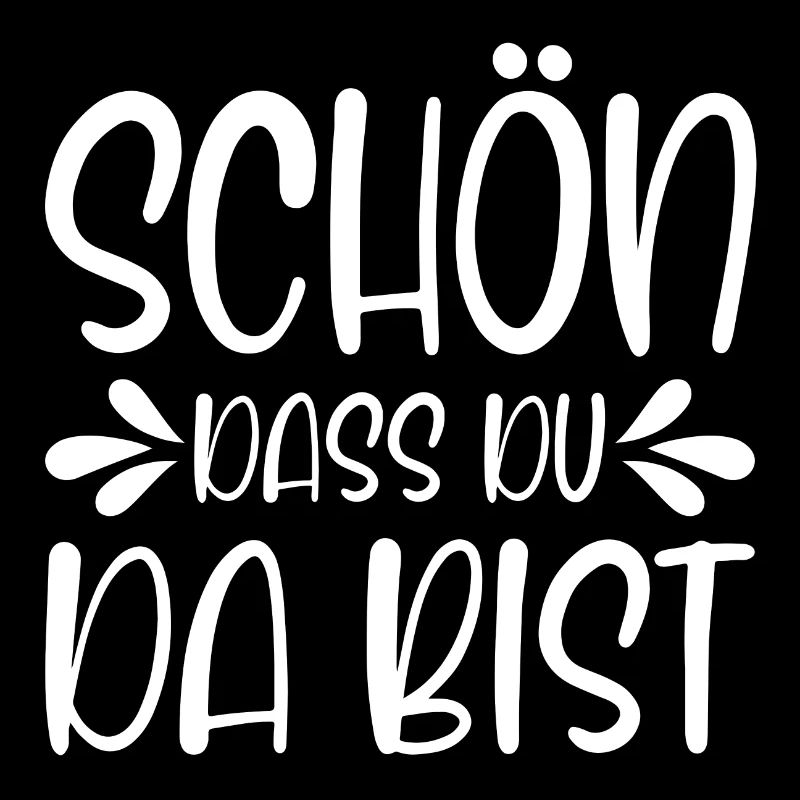 Schön dass du da bist