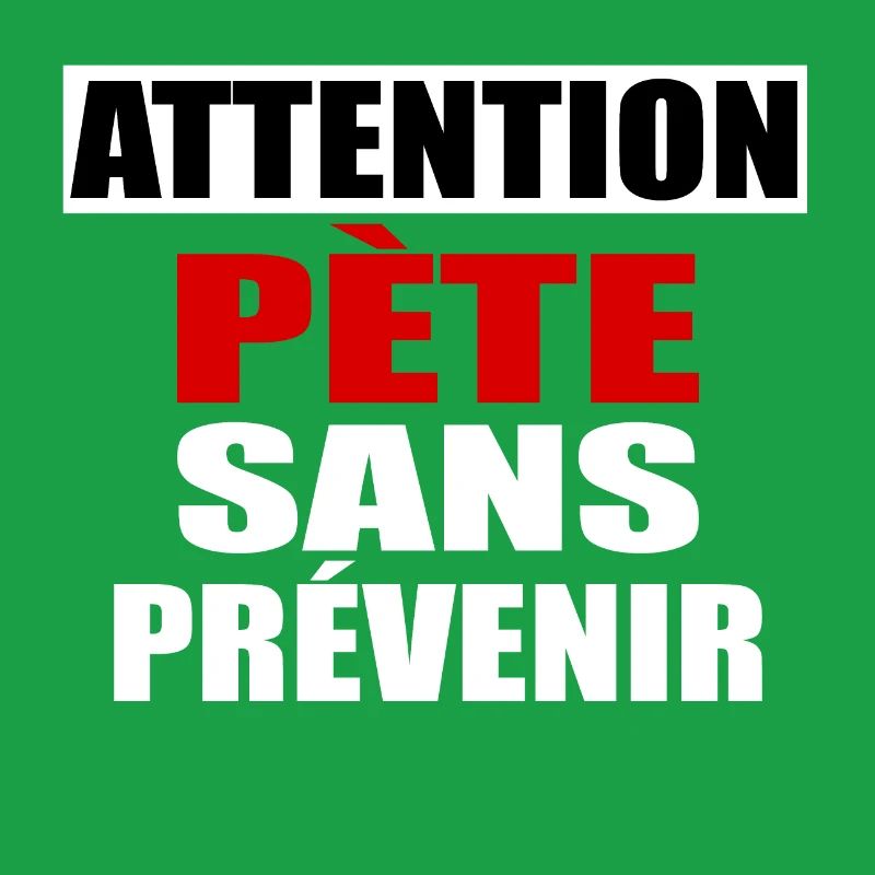 Attention Pète sans prévenir