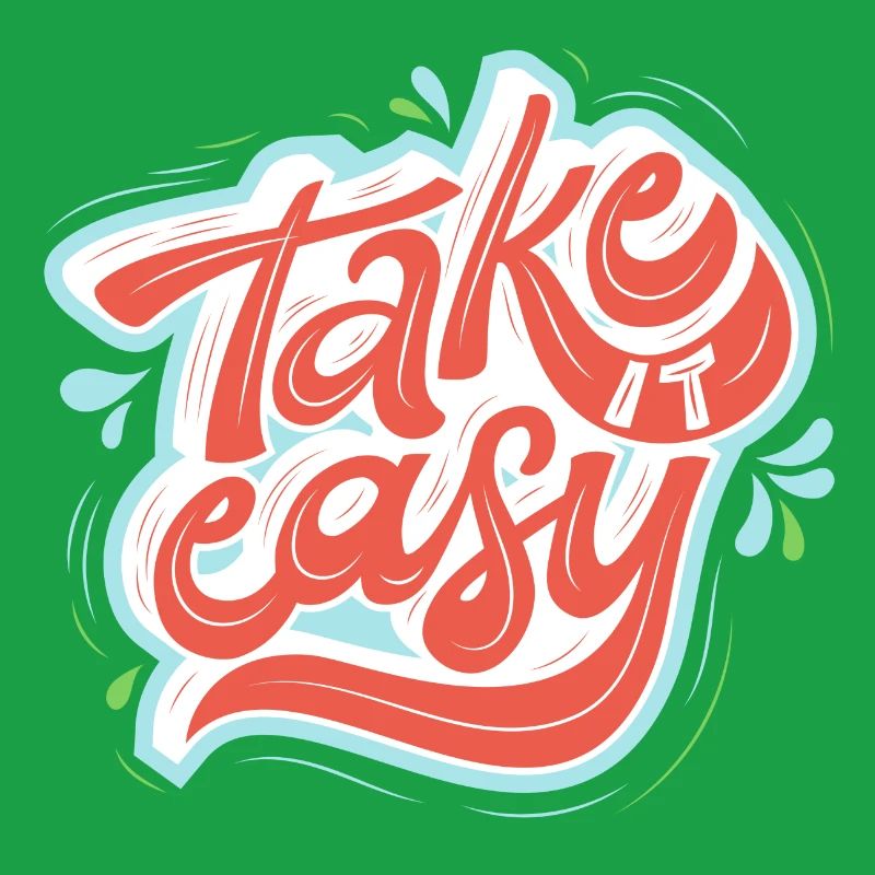 Take it easy