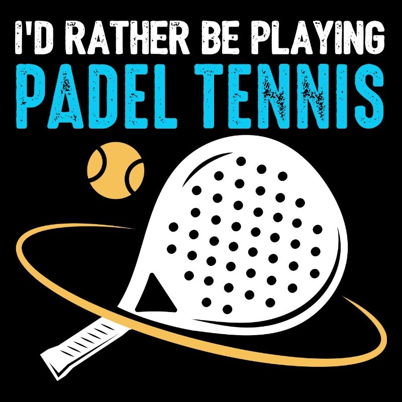 Padel Id Rather Be Playing Padel Tennis