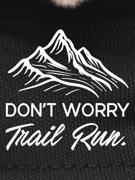 Don't Worry. Trail Run.