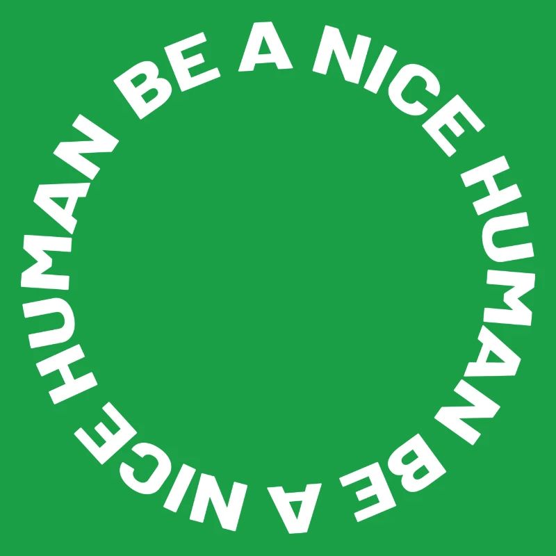 Be a nice human