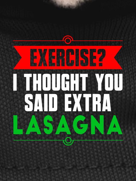 Faire de l'exercice ? Lasagne