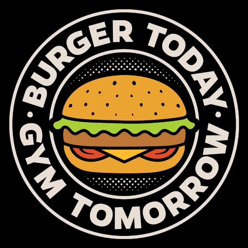 Burger today, gym tomorrow